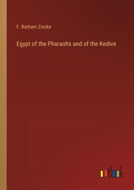 Egypt of the Pharaohs and of the Kedive - Paperback