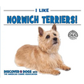 I Like Norwich Terriers! - Library Binding