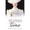 Trapped in Time: A Modern-Historic Love Story - Paperback