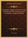 Gnomologia, Adagies and Proverbs, Wise Sentences and Witty Sayings, Ancient and Modern, Foreign and British - Hardcover