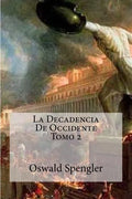 La Decadencia De Occidente Tomo 2 - Paperback
