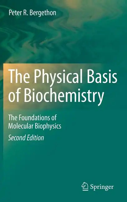The Physical Basis of Biochemistry: The Foundations of Molecular Biophysics - Hardcover