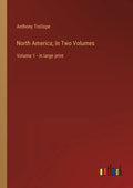 North America; In Two Volumes: Volume 1 - in large print - Paperback