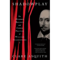 Shadowplay: The Hidden Beliefs and Coded Politics of William Shakespeare - Paperback