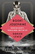 Agent Josephine: American Beauty, French Hero, British Spy - Hardcover