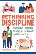 Rethinking Discipline: Conscious Parenting Strategies for Growth and Connection - Paperback