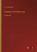 The Ballad of the White Horse: in large print - Paperback