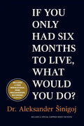 What would you do if you only had six months to live? - Paperback