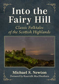 Into the Fairy Hill: Classic Folktales of the Scottish Highlands - Paperback