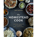 The Homestead Cook: Everyday Favorites to Celebrate Rich, Simple Living - Hardcover