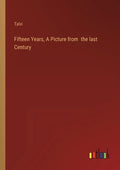 Fifteen Years, A Picture from the last Century - Paperback