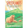 Sheeplands: How Sheep Shaped Wales and the World - Hardcover