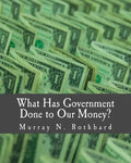 What Has Government Done to Our Money? (Large Print Edition) - Paperback