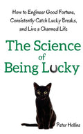 The Science of Being Lucky: How to Engineer Good Fortune, Consistently Catch Lucky Breaks, and Live a Charmed Life - Paperback