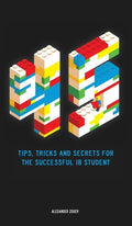 45 Tips, Tricks, and Secrets for the Successful International Baccalaureate [IB] Student - Hardcover