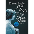 Eliza and the Blue Rose - Paperback