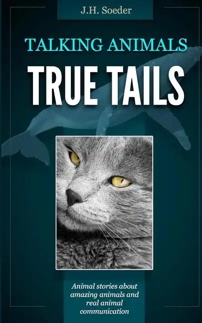 True Tails: Animal stories about amazing animals and real animal communication - Paperback