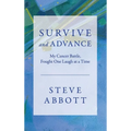 Survive and Advance; My Cancer Battle, Fought One Laugh at a Time - Hardcover