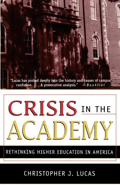 Crisis in the Academy: Rethinking Higher Education in America - Paperback