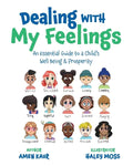 Dealing With My Feelings: An Essential Guide to a Child's Well Being & Prosperity - Paperback