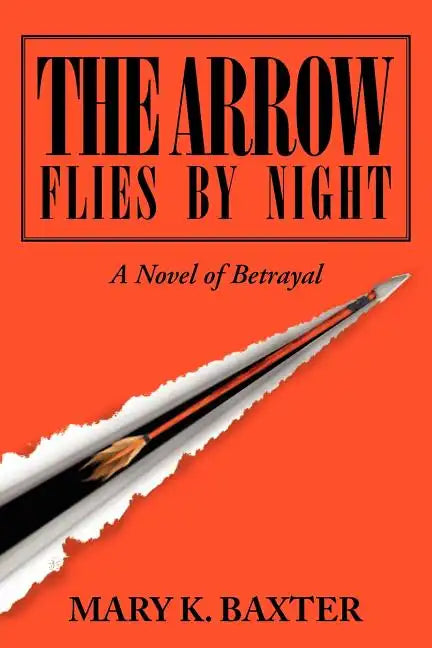 The Arrow Flies by Night: A Novel of Betrayal - Paperback