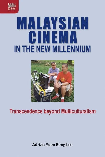 Malaysian Cinema in the New Millennium: Transcendence beyond Multiculturalism - Hardcover