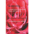 Karezza: A Guide to Sexual Mysticism, Magic, and Creativity - Paperback