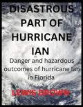 Disastrous Part of Hurricane Ian: Danger and hazardous outcomes of hurricane Ian in Florida - Paperback