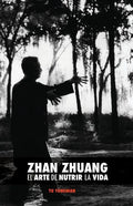 Zhan Zhuang: El Arte de Nutrir La Vida: El Poder de la Quietud - Paperback