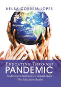 Educating Through Pandemic: Traditional Classroom Vs Virtual Space - the Education Realm - Hardcover