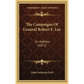 The Campaigns of General Robert E. Lee: An Address (1872) - Hardcover