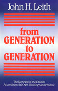 From Generation to Generation: The Renewal of the Church According to Its Own Theology and Practice - Paperback
