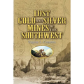 Lost Gold and Silver Mines of the Southwest - Paperback