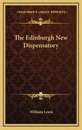 The Edinburgh New Dispensatory - Hardcover