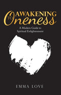 Awakening to Oneness: A Modern Guide to Spiritual Enlightenment - Paperback