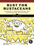 Rust for Rustaceans: Idiomatic Programming for Experienced Developers - Paperback