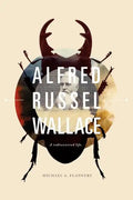 Alfred Russel Wallace: A Rediscovered Life - Paperback