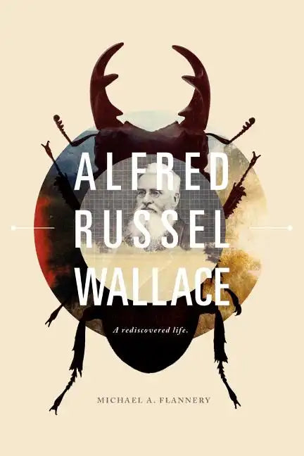 Alfred Russel Wallace: A Rediscovered Life - Paperback
