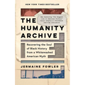 The Humanity Archive: Recovering the Soul of Black History from a Whitewashed American Myth - Paperback