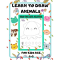 Learn to Draw Animals for Kids Age 2-5: draw cute animals Step-by-Step Guide to Learn drawing size 8.5X11 inche - Paperback