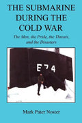 The Submarine During the Cold War - The Men, the Pride, the Threats, and the Disasters - Paperback