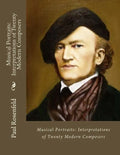 Musical Portraits: Interpretations of Twenty Modern Composers - Paperback