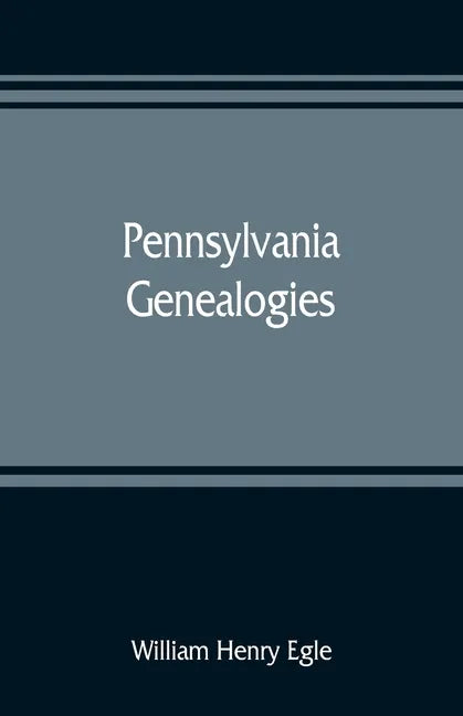 Pennsylvania genealogies; chiefly Scotch-Irish and German - Paperback
