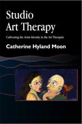 Studio Art Therapy: Cultivating the Artist Identity in the Art Therapist - Paperback