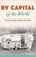 RV Capital of the World: A Fun-Filled Indiana History - Hardcover