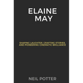 Elaine May: Shaping Laughter, Crafting Stories, and Pioneering Cinematic Brilliance - Paperback