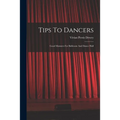 Tips To Dancers: Good Manners For Ballroom And Dance Hall - Paperback