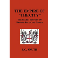 The Empire of "The City": The Secret History of British Financial Power - Paperback