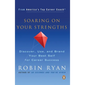 Soaring on Your Strengths: Discover, Use, and Brand Your Best Self for Career Success - Paperback