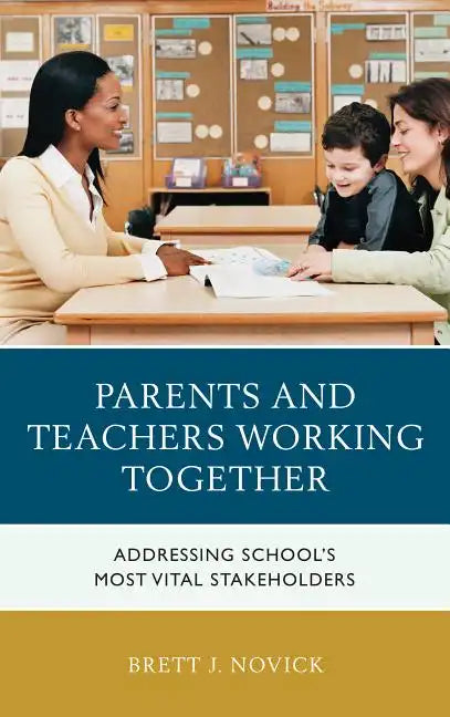 Parents and Teachers Working Together: Addressing School's Most Vital Stakeholders - Paperback